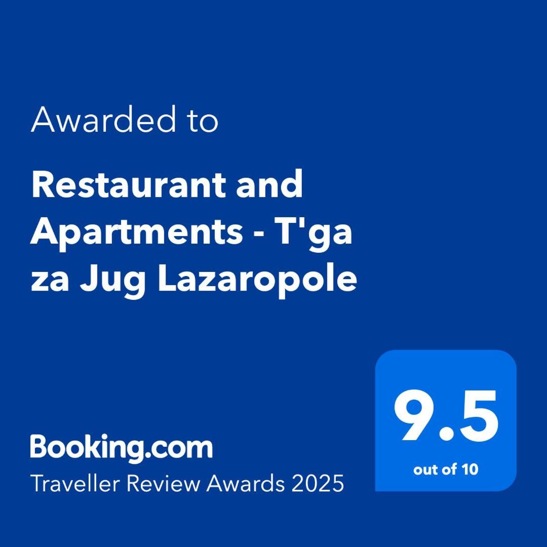 Restaurant And Apartments - T'Ga Za Jug Lazaropole Exterior foto